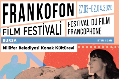 Frankofon Film Festivali Nilüfer’de sinemaseverlerle buluşuyor